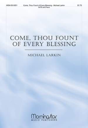 Michael Larkin: Come, Thou Fount of Every Blessing