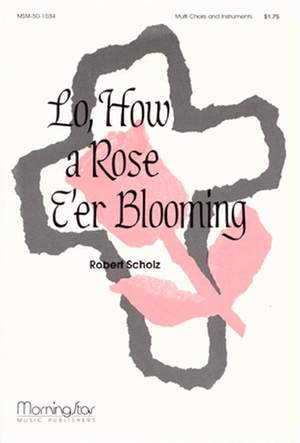 Robert Scholz: Lo, How a Rose E'er Blooming