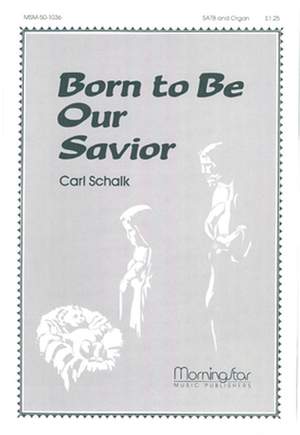 Carl Schalk: Born to Be Our Savior