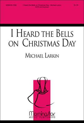 Michael Larkin: I Heard the Bells on Christmas Day