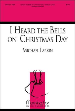 Michael Larkin: I Heard the Bells on Christmas Day