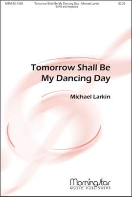 Michael Larkin: Tomorrow Shall Be My Dancing Day