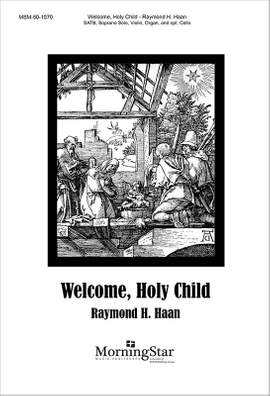 Raymond H. Haan: Welcome, Holy Child