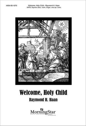 Raymond H. Haan: Welcome, Holy Child