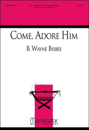 B. Wayne Bisbee: Come, Adore Him