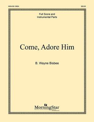 B. Wayne Bisbee: Come, Adore Him