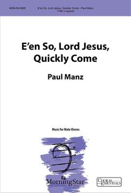 Paul Manz: E'en So, Lord Jesus, Quickly Come