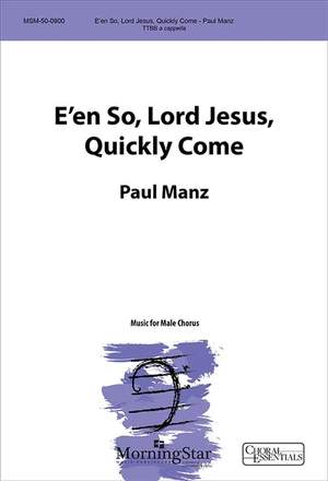 Paul Manz: E'en So, Lord Jesus, Quickly Come