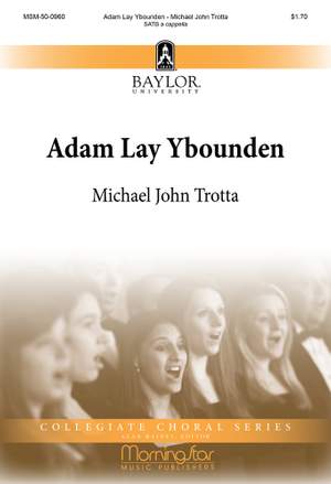 Michael John Trotta: Adam Lay Ybounden
