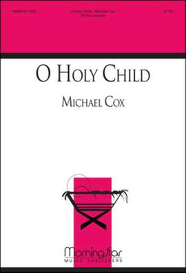 Michael Cox: O Holy Child