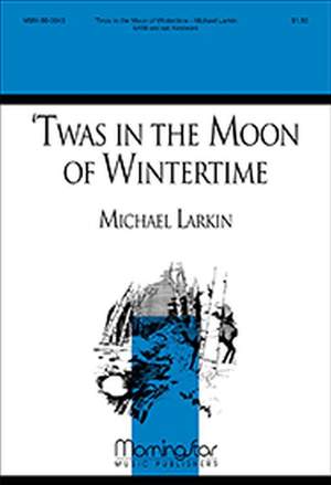 Michael Larkin: 'Twas in the Moon of Wintertime