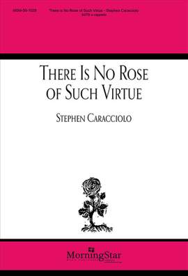 Stephen Caracciolo: There Is No Rose of Such Virtue