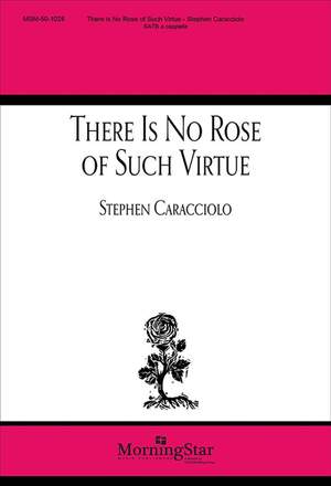 Stephen Caracciolo: There Is No Rose of Such Virtue