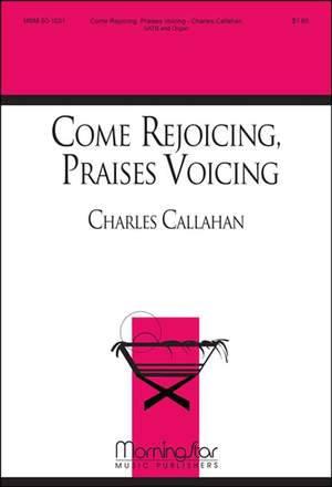 Charles Callahan: Come Rejoicing, Praises Voicing