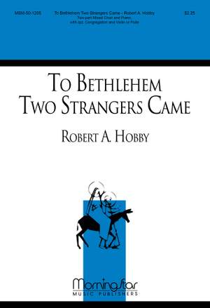 Robert A. Hobby: To Bethlehem Two Strangers Came