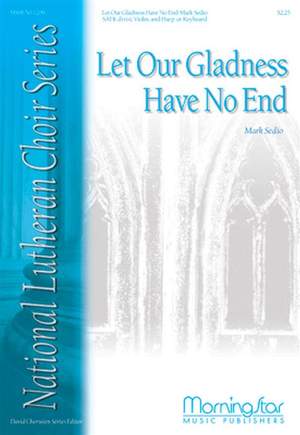 Mark Sedio: Let Our Gladness Have No End