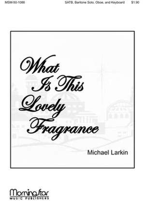 Michael Larkin: What Is This Lovely Fragrance?