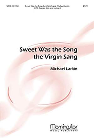 Michael Larkin: Sweet Was the Song the Virgin Sang