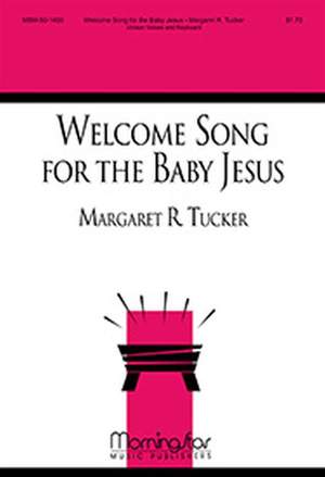 Margaret R. Tucker: Welcome Song for the Baby Jesus