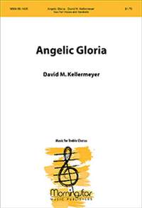 David M. Kellermeyer: Angelic Gloria