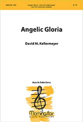 David M. Kellermeyer: Angelic Gloria