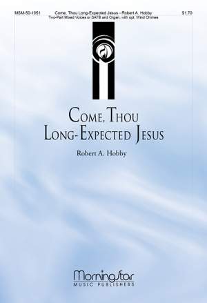 Robert A. Hobby: Come, Thou Long-Expected Jesus