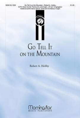Robert A. Hobby: Go Tell It on the Mountain