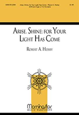 Robert A. Hobby: Arise, Shine: for Your Light Has Come