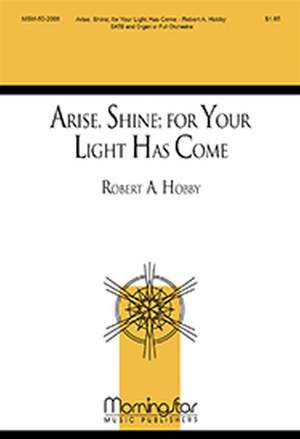 Robert A. Hobby: Arise, Shine: for Your Light Has Come