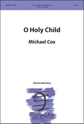 Michael Cox: O Holy Child