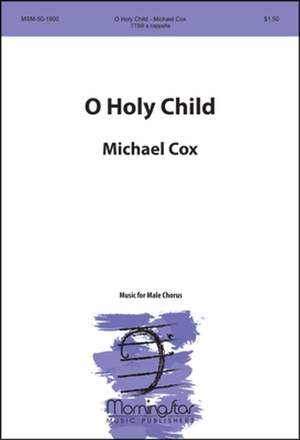 Michael Cox: O Holy Child