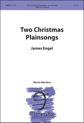 James Engel: Two Christmas Plainsongs for Male Chorus