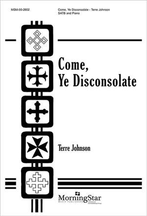 Terre Johnson: Come, Ye Disconsolate