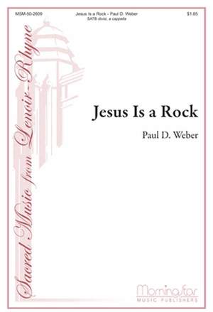 Paul D. Weber: Jesus Is a Rock