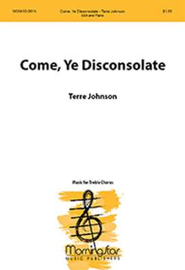 Terre Johnson: Come, Ye Disconsolate