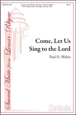 Paul D. Weber: Come, Let Us Sing to the Lord