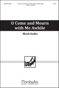 Mark Sedio: O Come and Mourn with Me Awhile