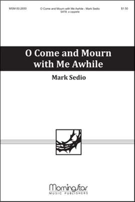 Mark Sedio: O Come and Mourn with Me Awhile