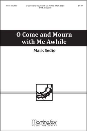 Mark Sedio: O Come and Mourn with Me Awhile
