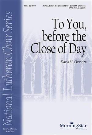 David M. Cherwien: To You, before the Close of Day