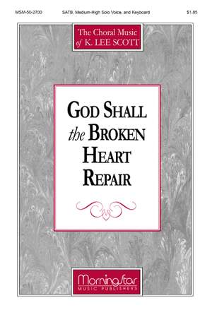 K. Lee Scott: God Shall the Broken Heart Repair