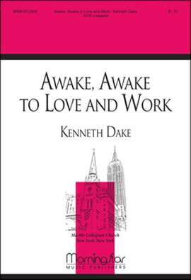 Kenneth Dake: Awake, Awake, to Love and Work