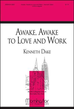 Kenneth Dake: Awake, Awake, to Love and Work