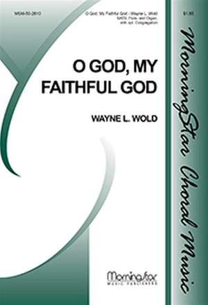 Wayne L. Wold: O God, My Faithful God
