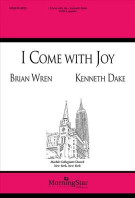 Kenneth Dake: I Come with Joy