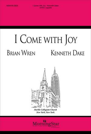 Kenneth Dake: I Come with Joy