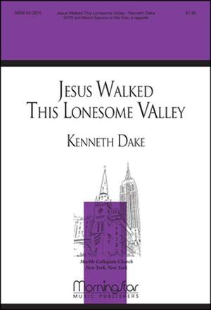 Kenneth Dake: Jesus Walked This Lonesome Valley