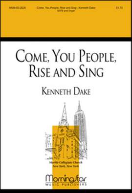 Kenneth Dake: Come, You People, Rise and Sing