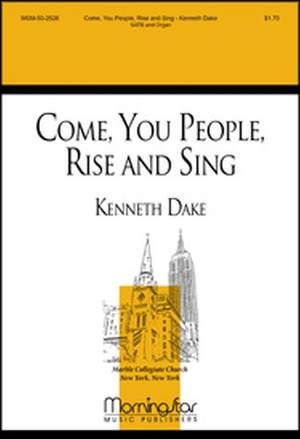 Kenneth Dake: Come, You People, Rise and Sing