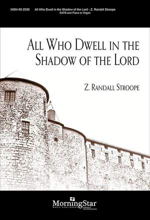 Z. Randall Stroope: All Who Dwell in the Shadow of the Lord